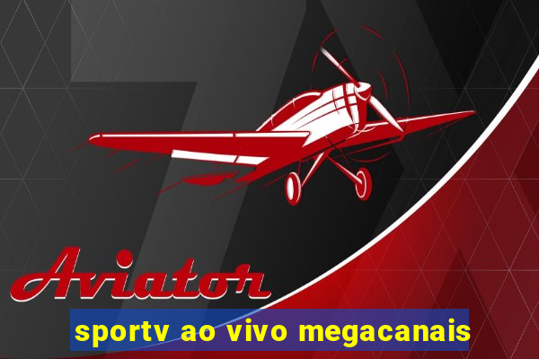 sportv ao vivo megacanais